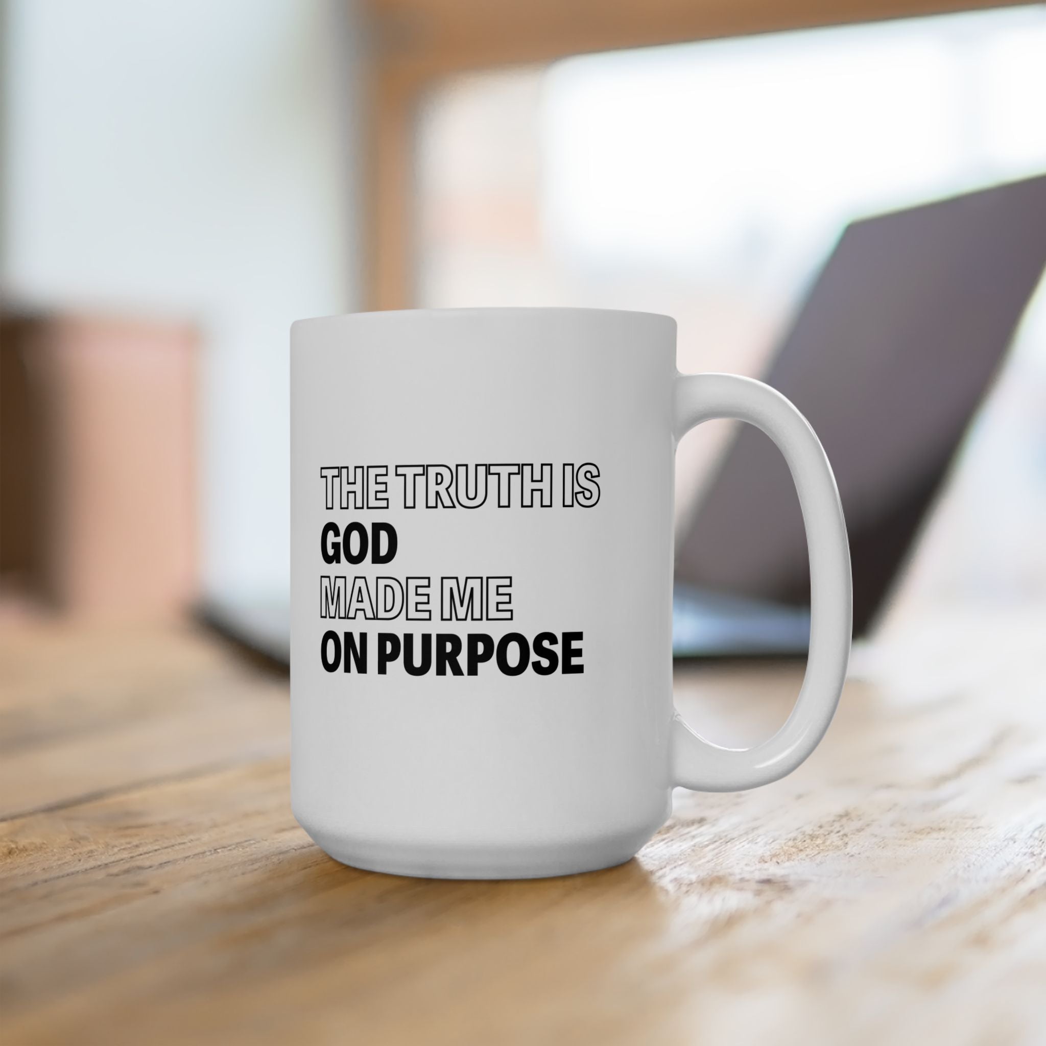 The Truth is God Made Me on Purpose Coffee Mug
