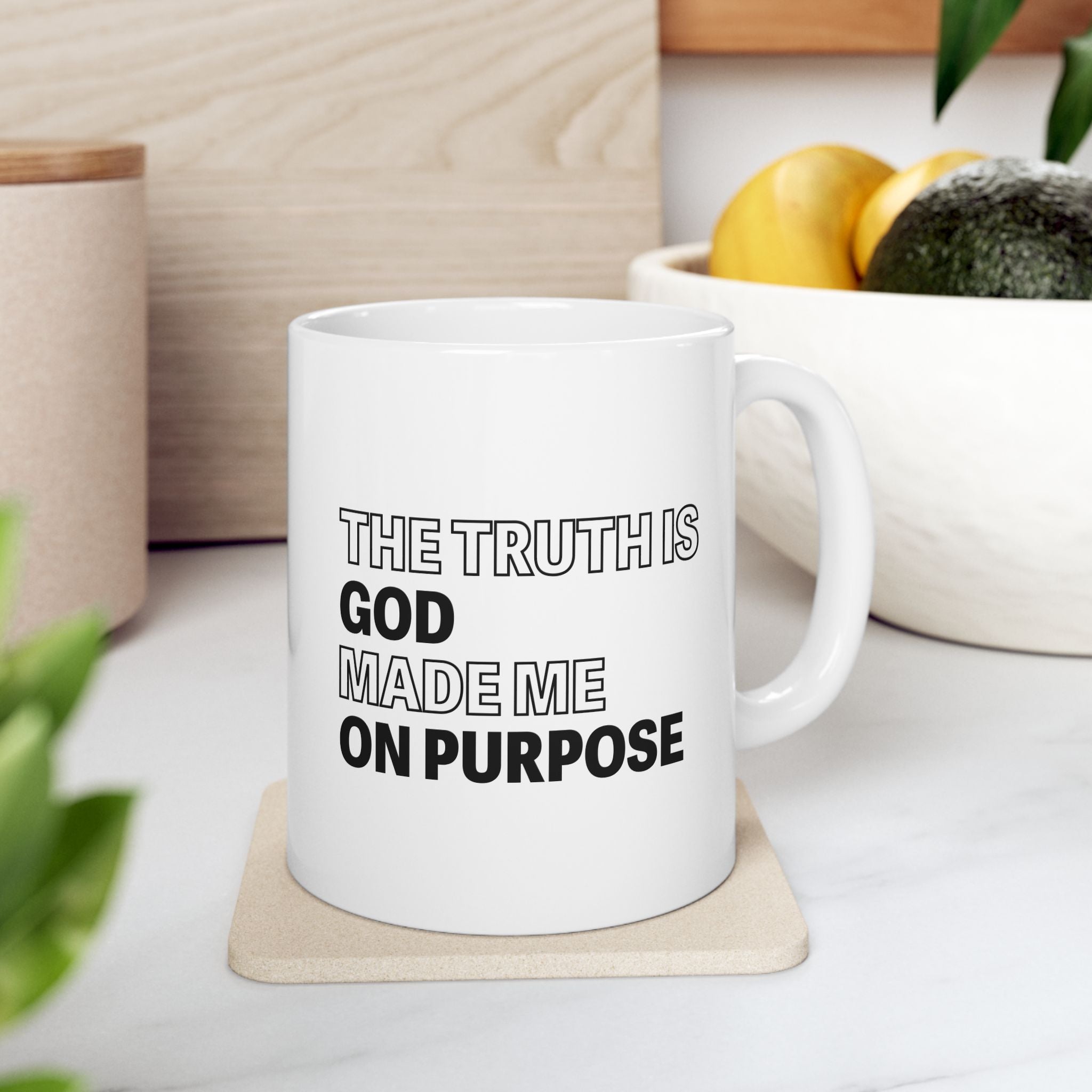 The Truth is God Made Me on Purpose Coffee Mug