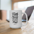 The Truth is in Christ I Am Valued Valuable and Free Coffee Mug