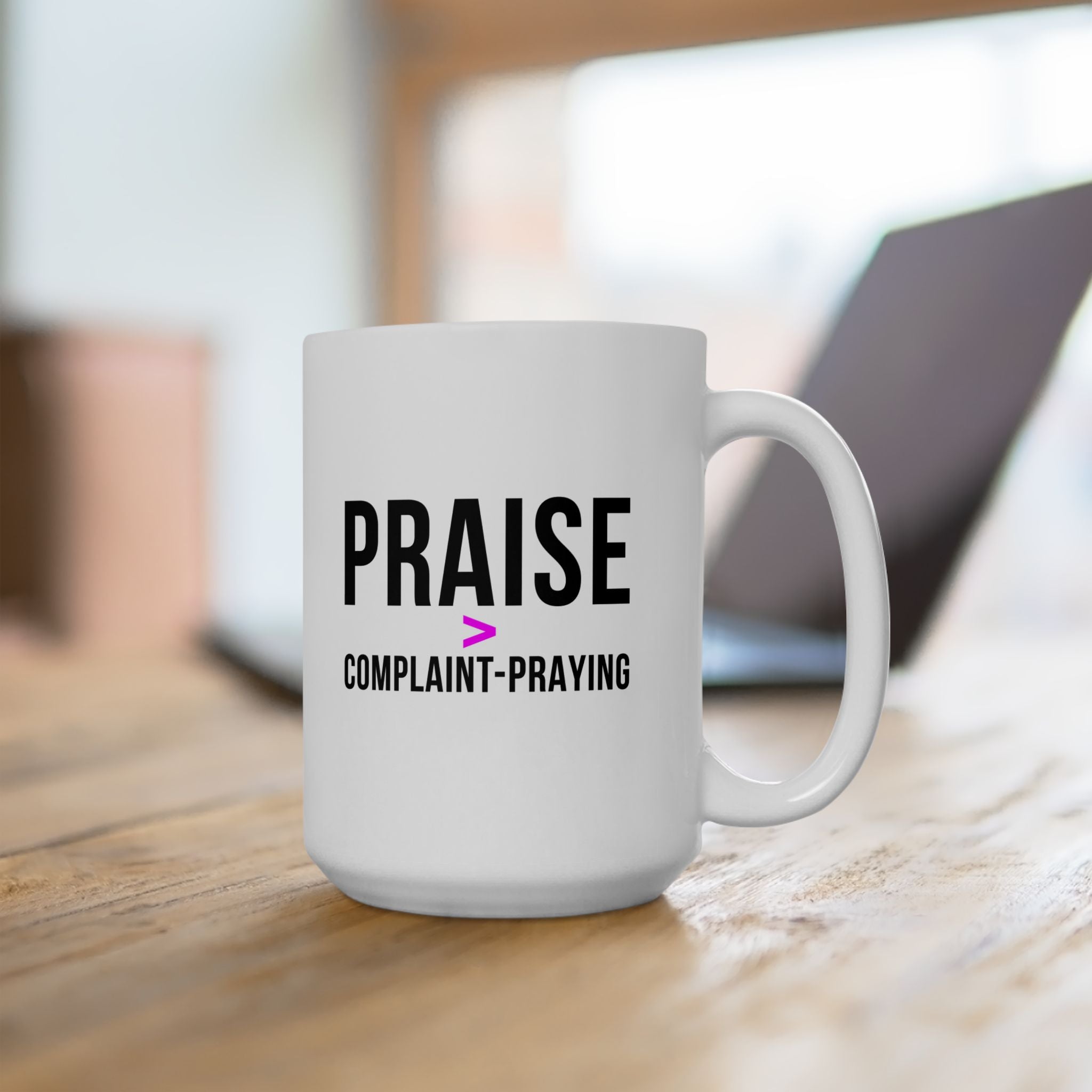 Praise > Complaint-Praying Coffee Mug
