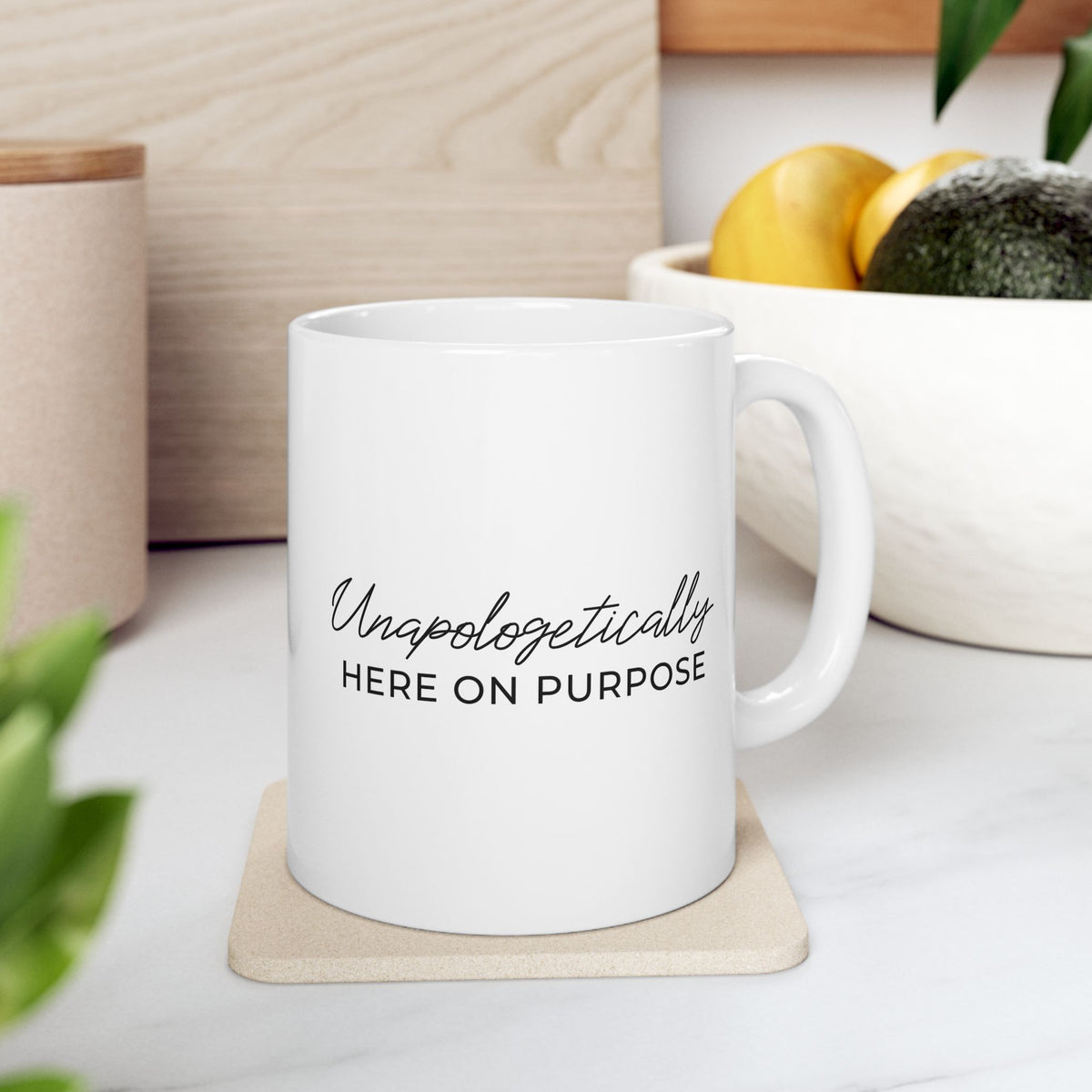 Unapologetically Here on Purpose Coffee Mug