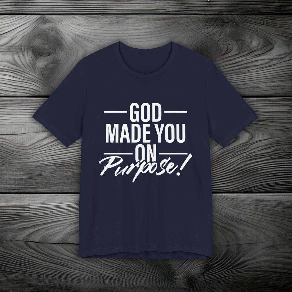 GOD Made You on Purpose Unisex Jersey Short Sleeve Tee