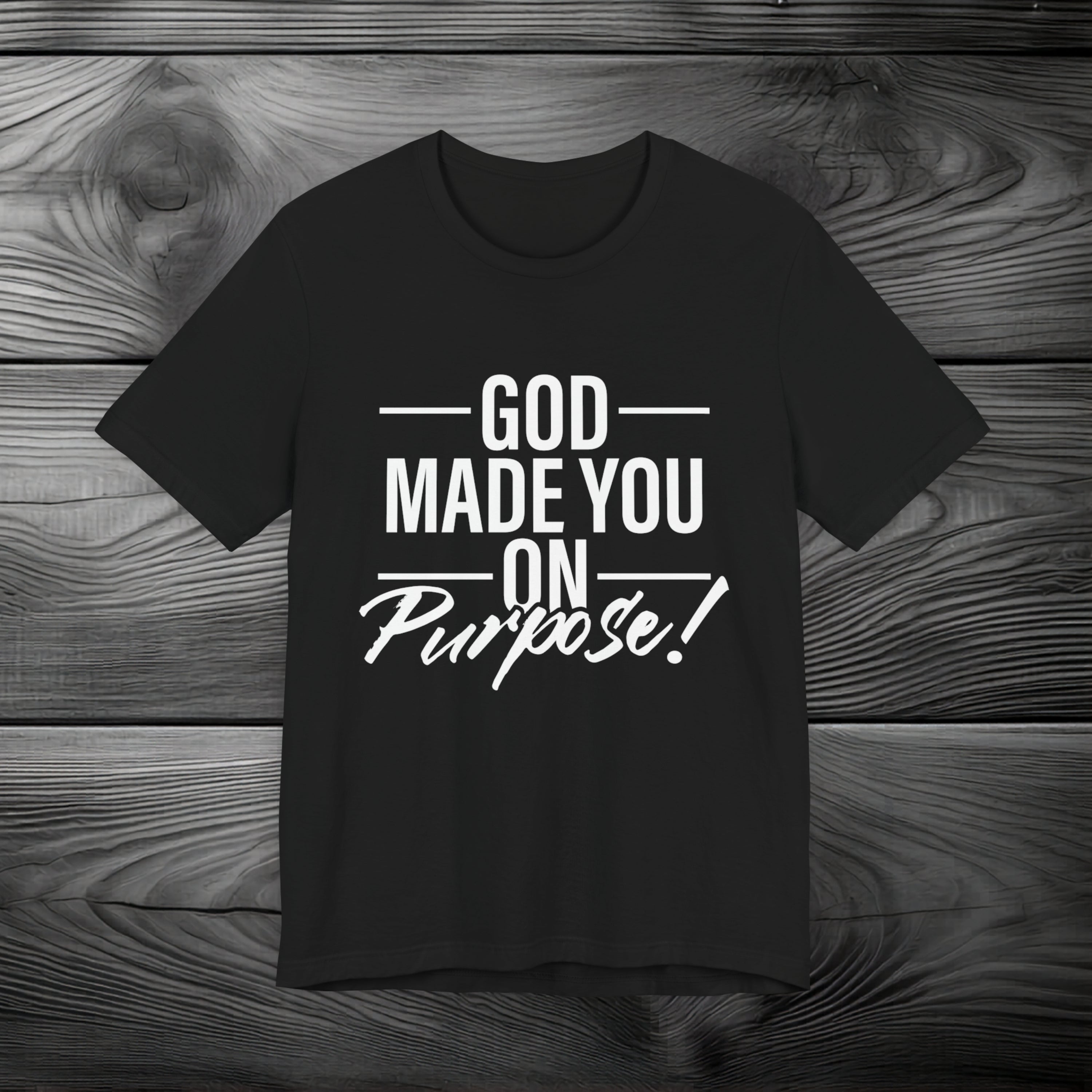 GOD Made You on Purpose Unisex Jersey Short Sleeve Tee