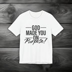 GOD Made You on Purpose Unisex Jersey Short Sleeve Tee