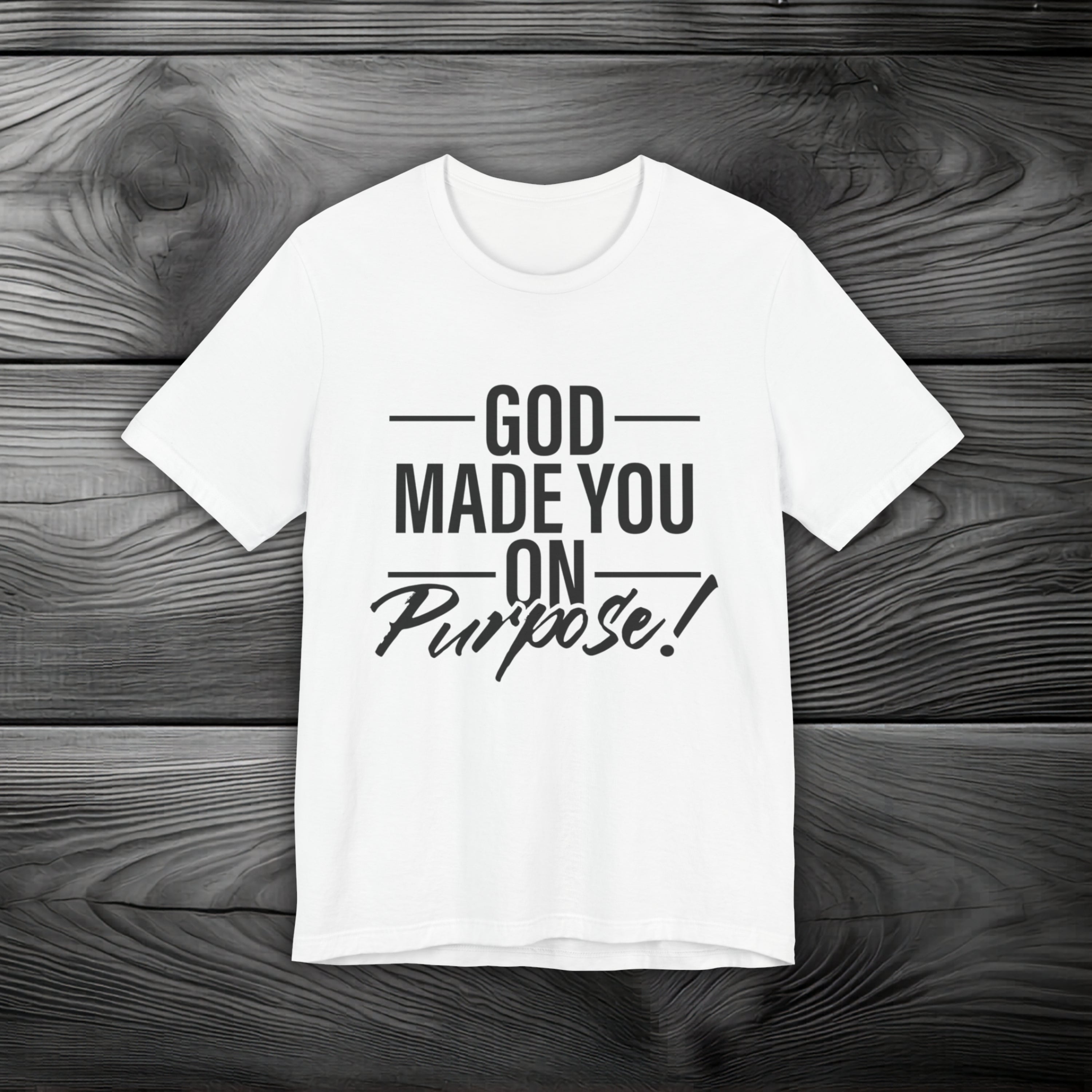GOD Made You on Purpose Unisex Jersey Short Sleeve Tee