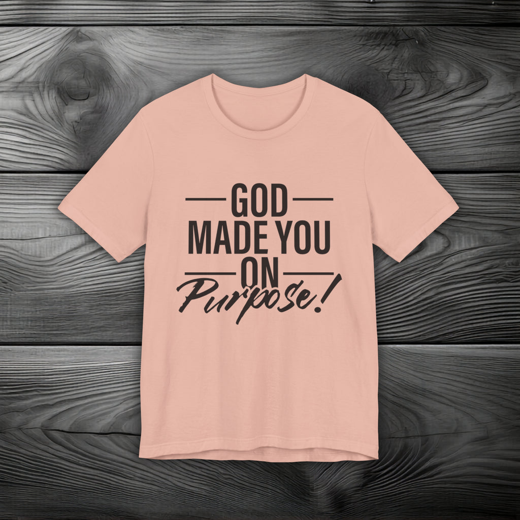 GOD Made You on Purpose Unisex Jersey Short Sleeve Tee
