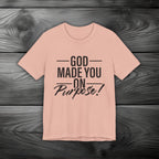 GOD Made You on Purpose Unisex Jersey Short Sleeve Tee