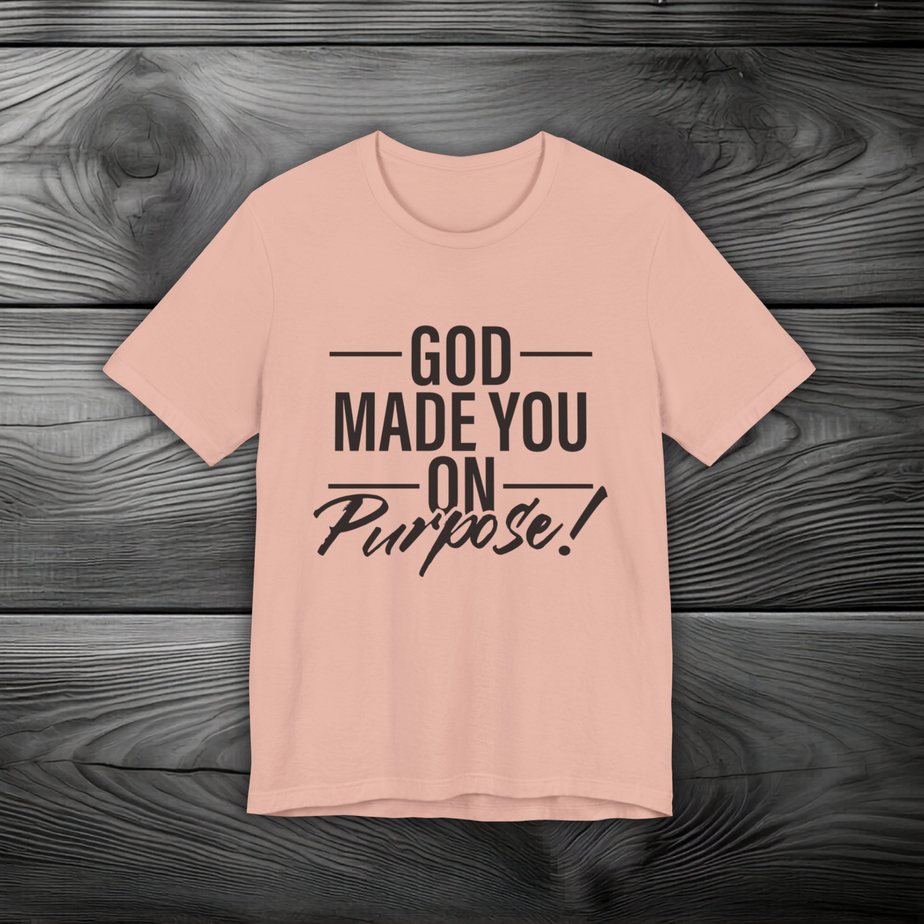 GOD Made You on Purpose Unisex Jersey Short Sleeve Tee