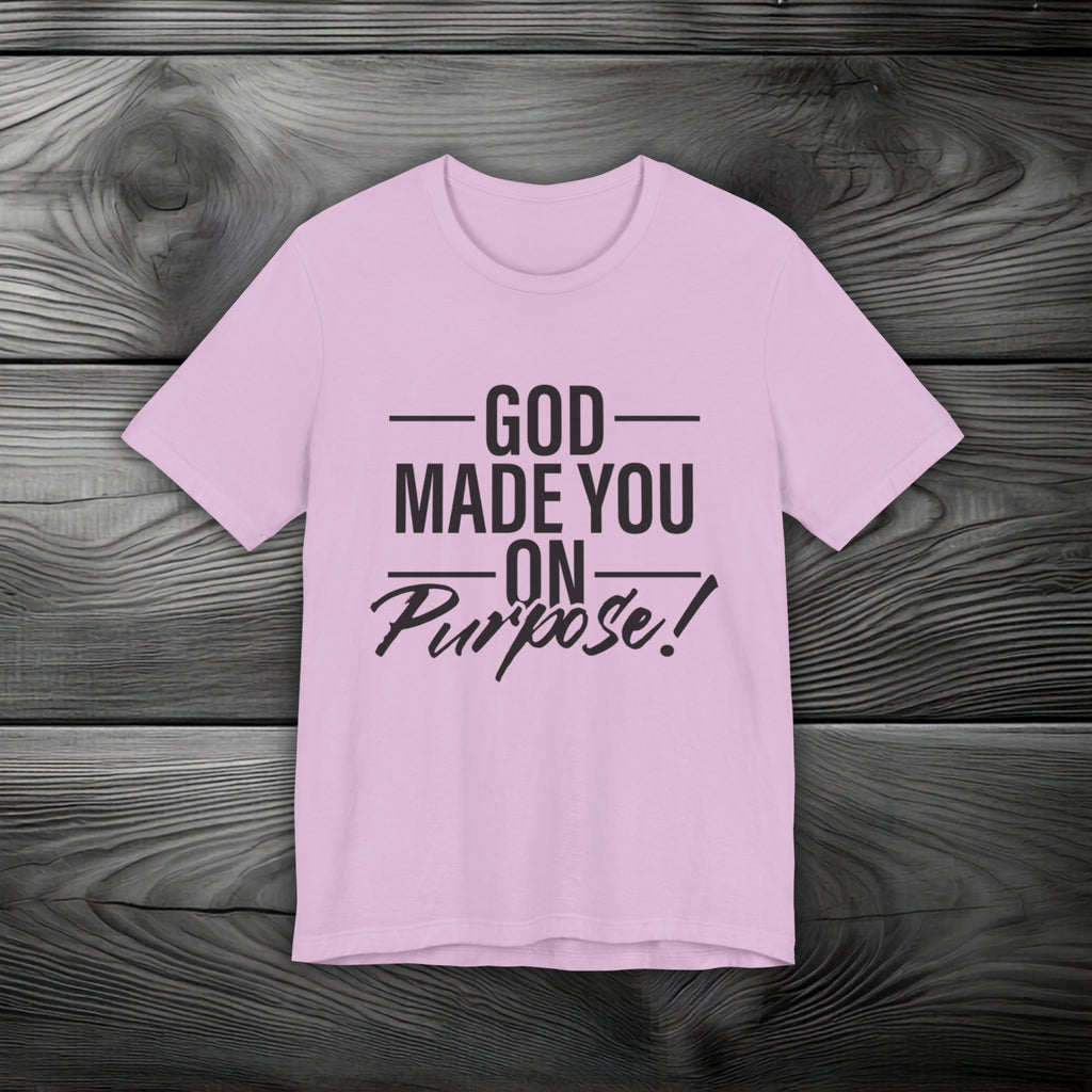 GOD Made You on Purpose Unisex Jersey Short Sleeve Tee