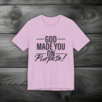GOD Made You on Purpose Unisex Jersey Short Sleeve Tee