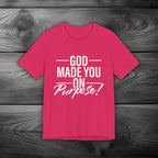 GOD Made You on Purpose Unisex Jersey Short Sleeve Tee
