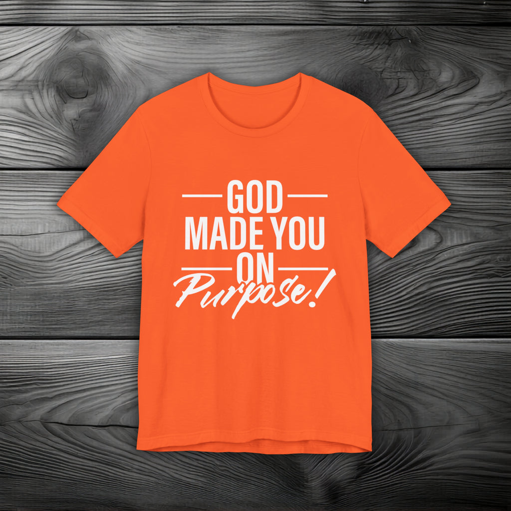 GOD Made You on Purpose Unisex Jersey Short Sleeve Tee