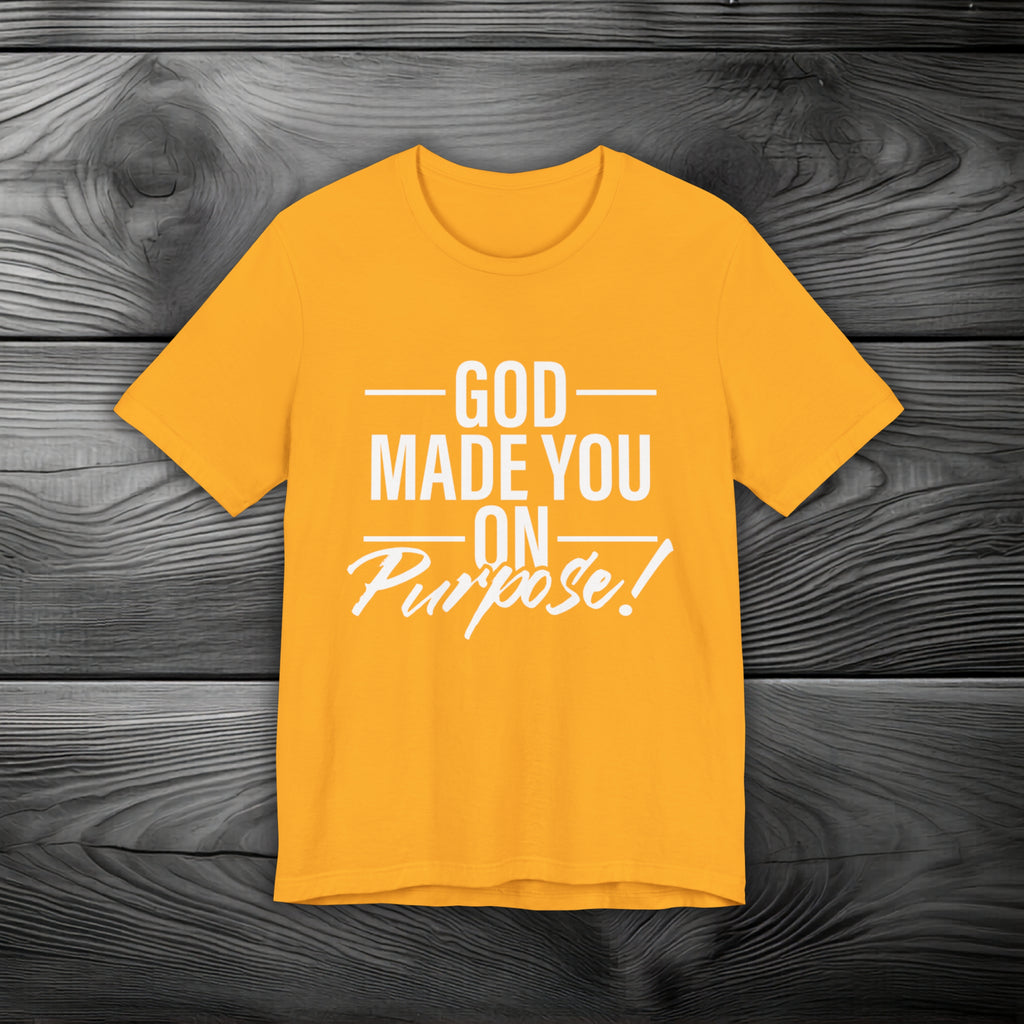 GOD Made You on Purpose Unisex Jersey Short Sleeve Tee