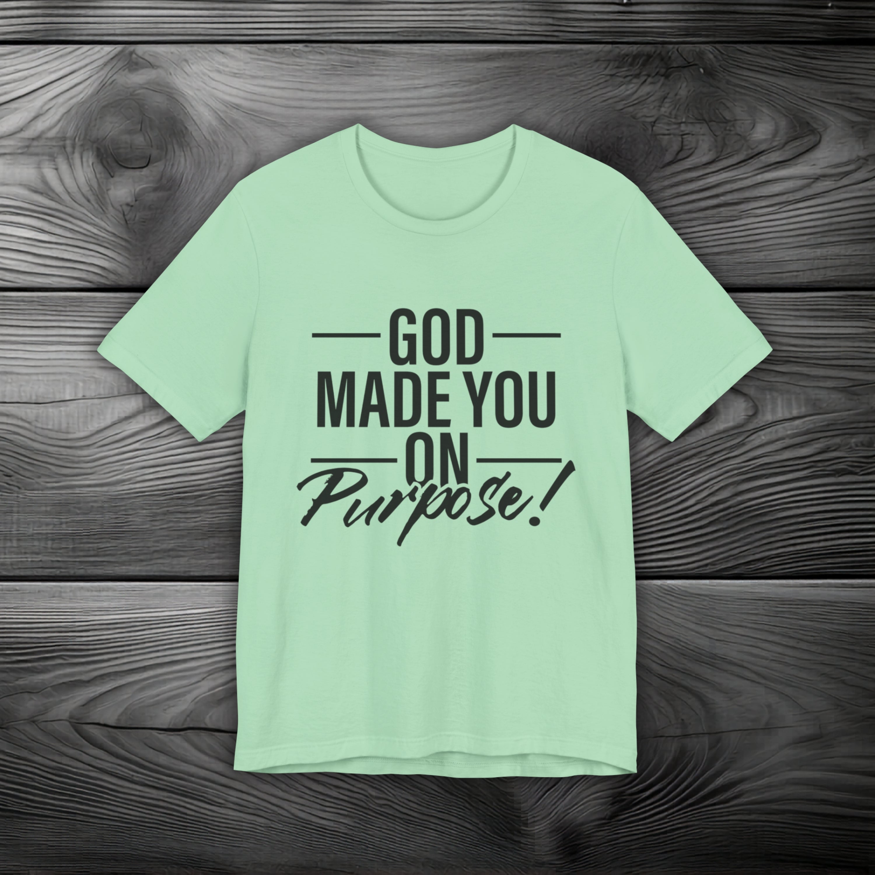 GOD Made You on Purpose Unisex Jersey Short Sleeve Tee