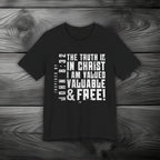 The Truth is in Christ I Am Valued Unisex Jersey Short Sleeve Tee