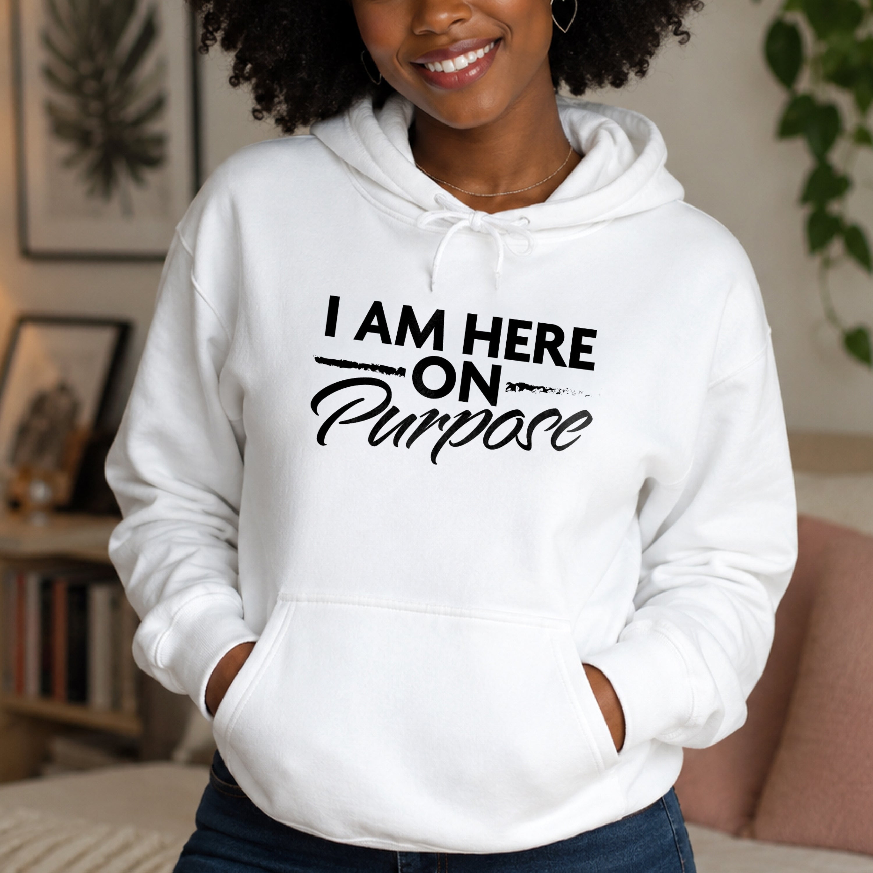 I Am Here on Purpose Pullover Hoodie