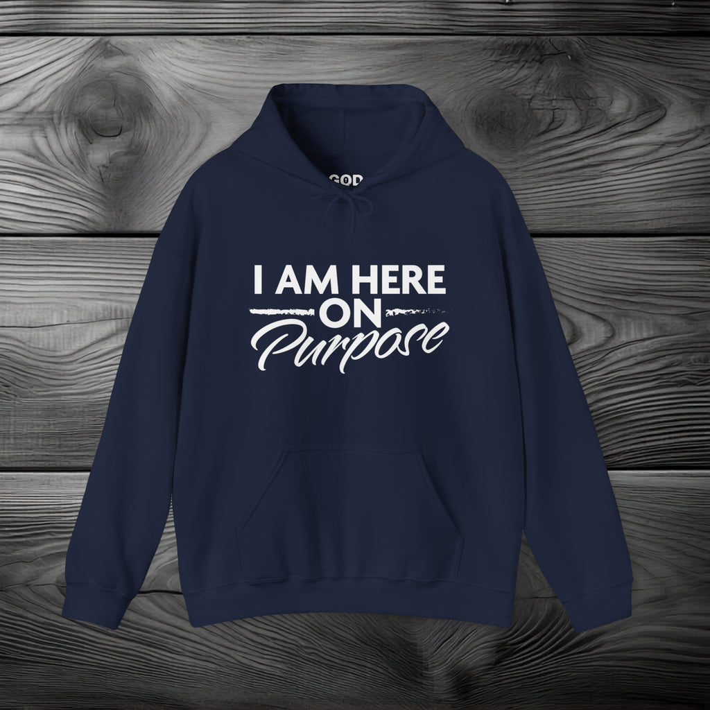 I Am Here on Purpose Pullover Hoodie
