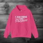I Am Here on Purpose Pullover Hoodie