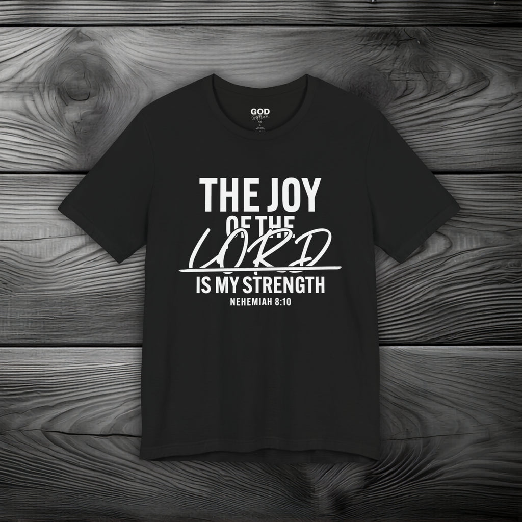 The Joy of The Lord is My Strength Unisex Jersey Short Sleeve Tee