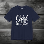 God Is Just So... God! Unisex Jersey Short Sleeve Tee