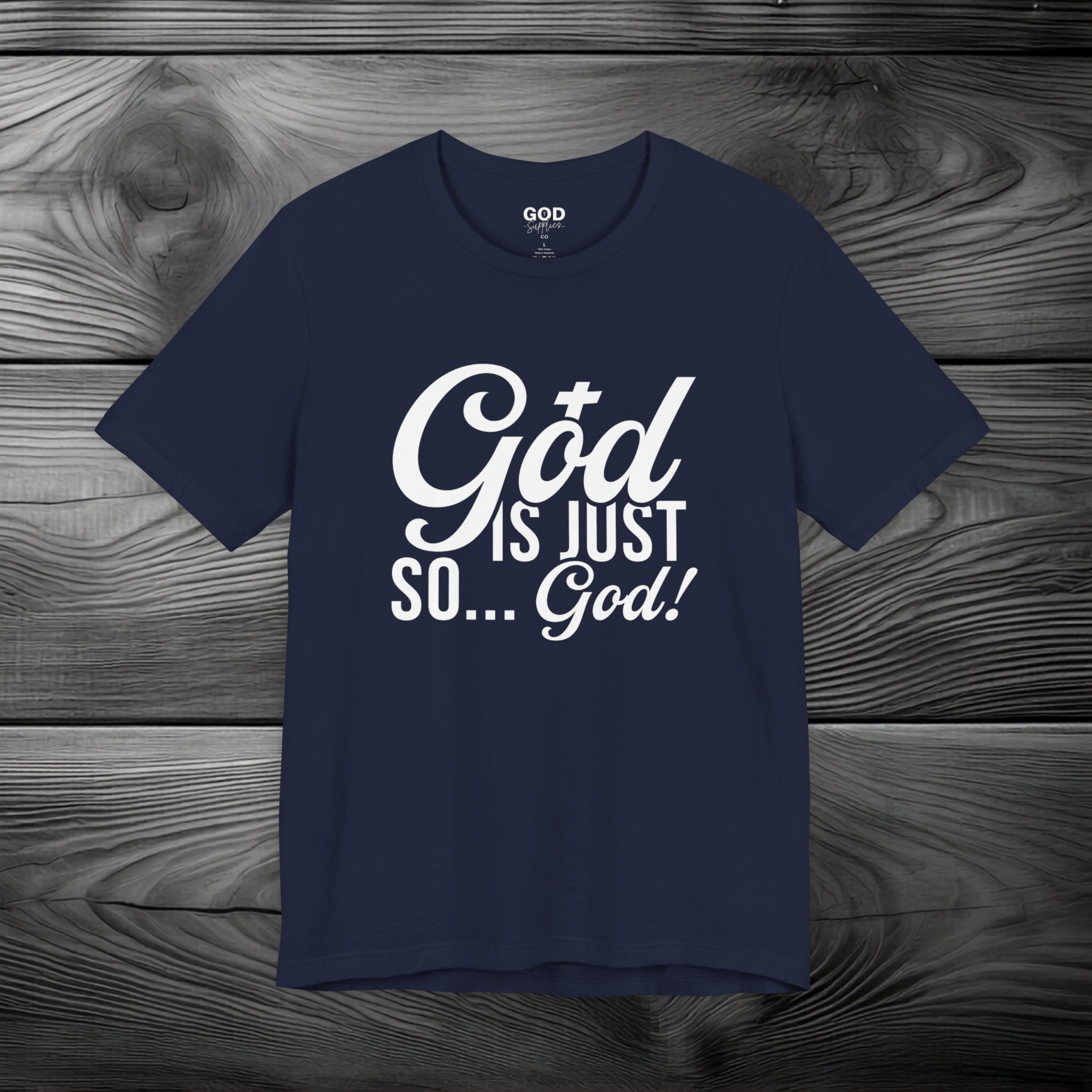 God Is Just So... God! Unisex Jersey Short Sleeve Tee