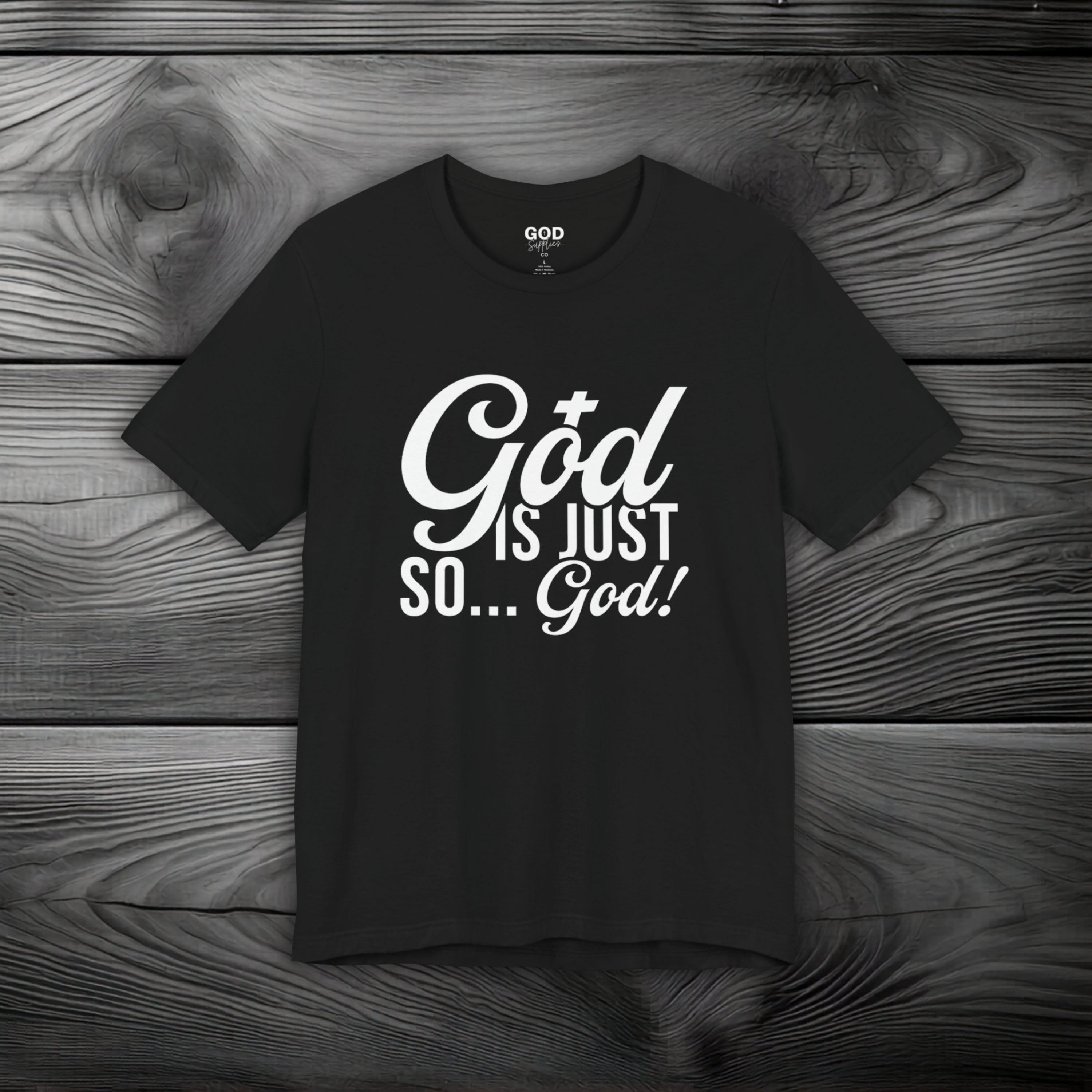 God Is Just So... God! Unisex Jersey Short Sleeve Tee