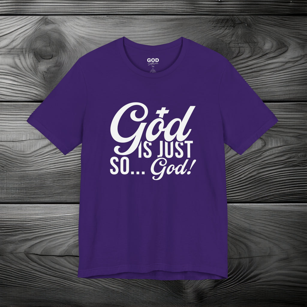 God Is Just So... God! Unisex Jersey Short Sleeve Tee