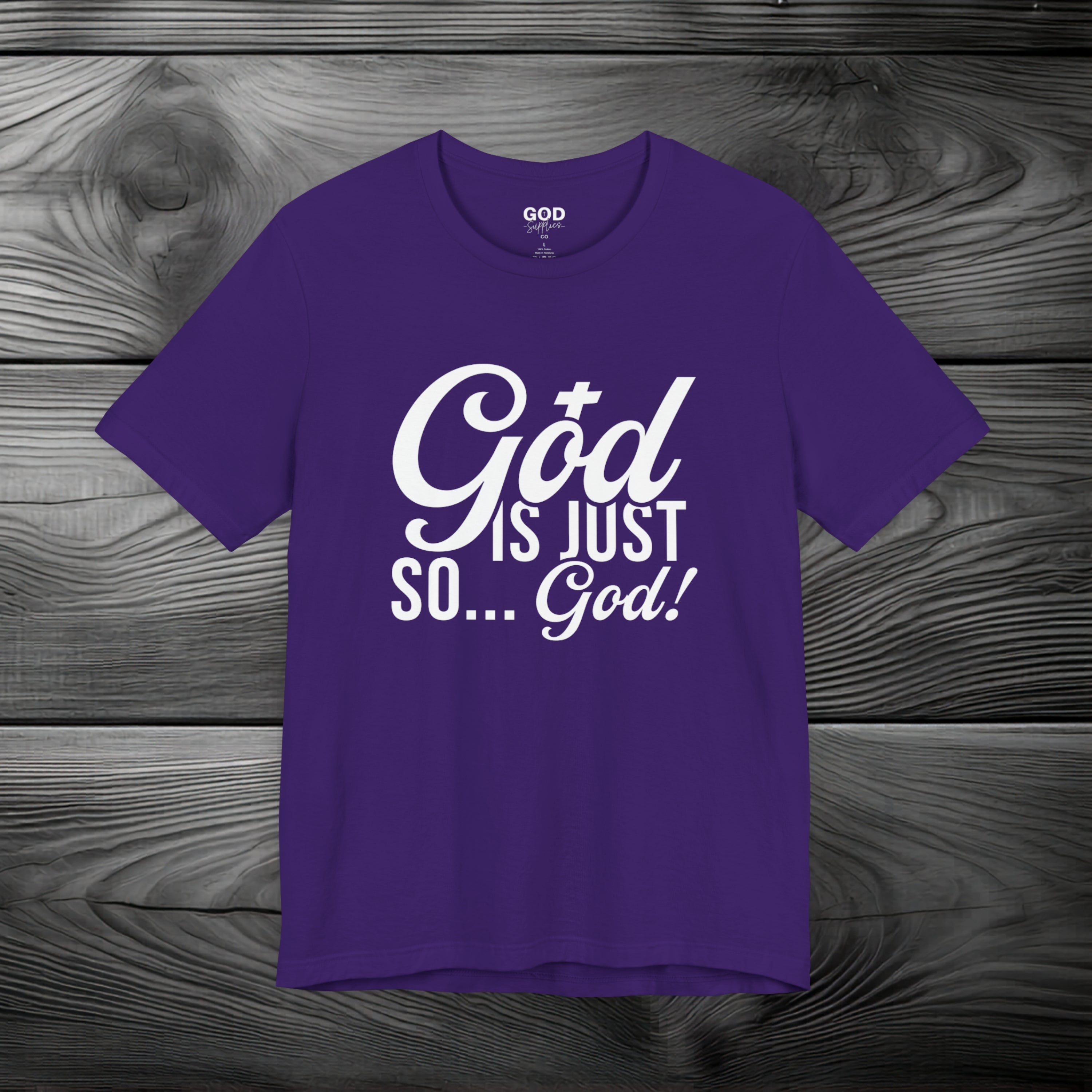 God Is Just So... God! Unisex Jersey Short Sleeve Tee