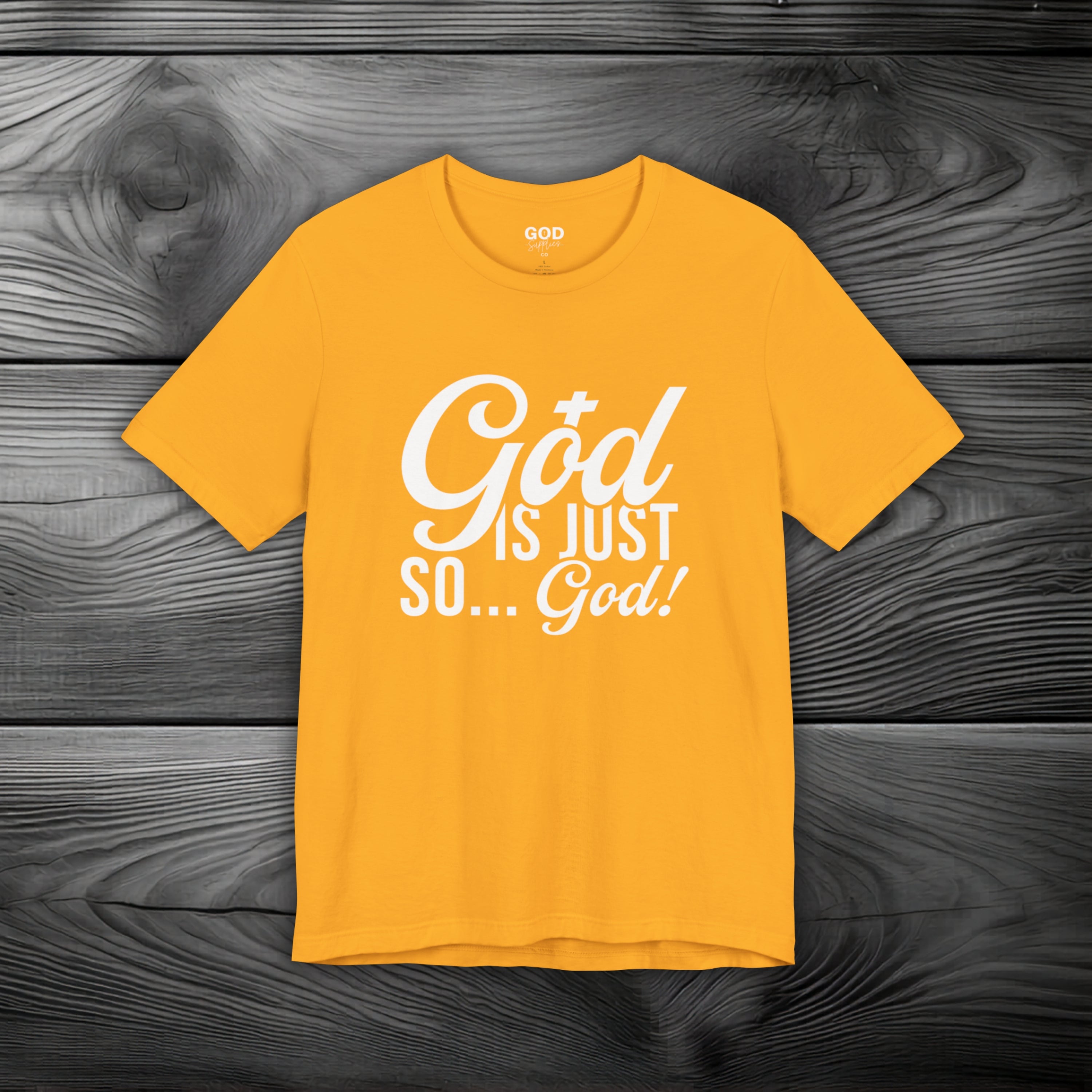 God Is Just So... God! Unisex Jersey Short Sleeve Tee