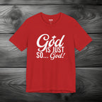 God Is Just So... God! Unisex Jersey Short Sleeve Tee