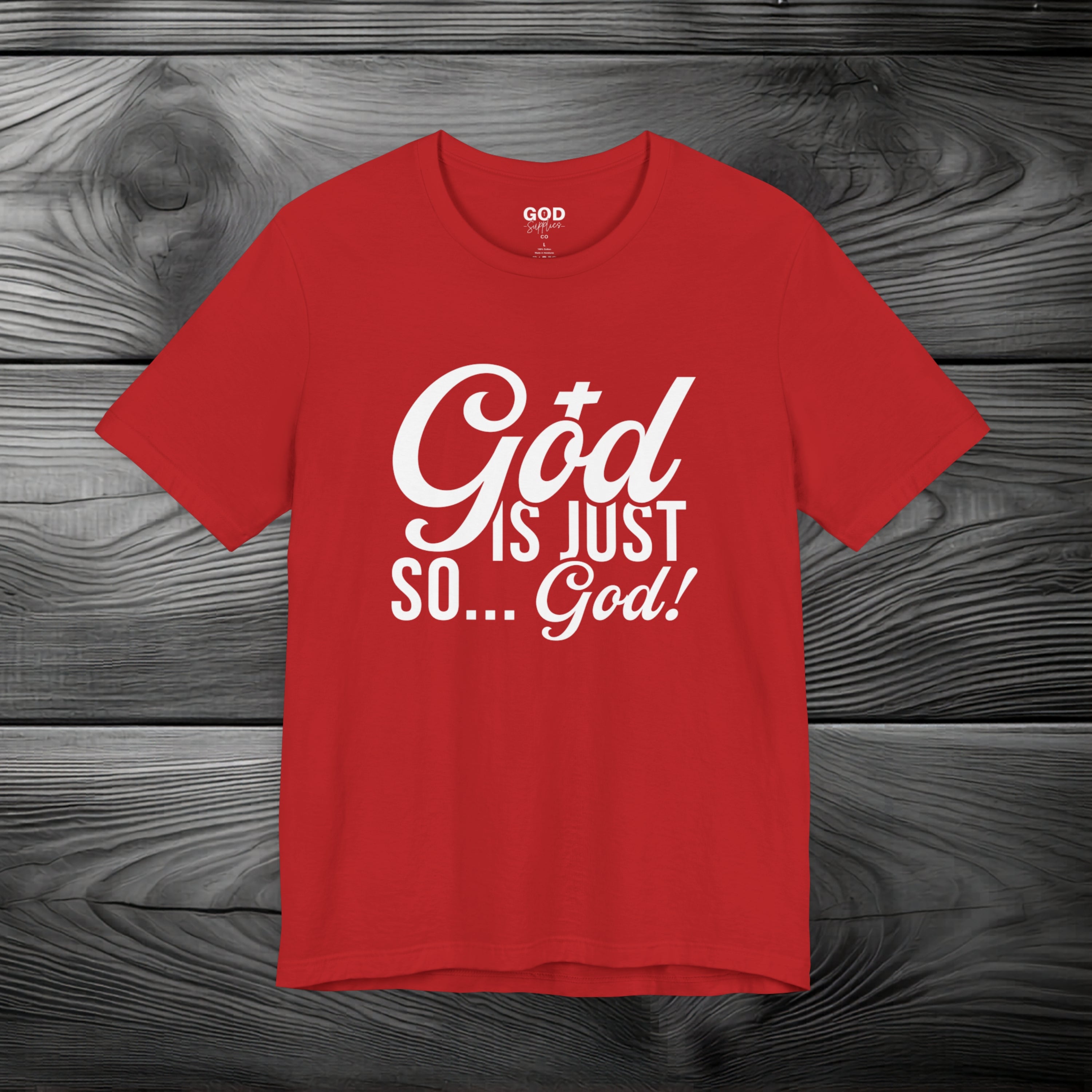 God Is Just So... God! Unisex Jersey Short Sleeve Tee