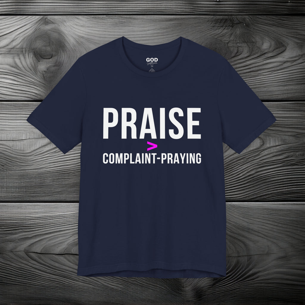 Praise > Complaint-Praying Unisex Jersey Short Sleeve Tee