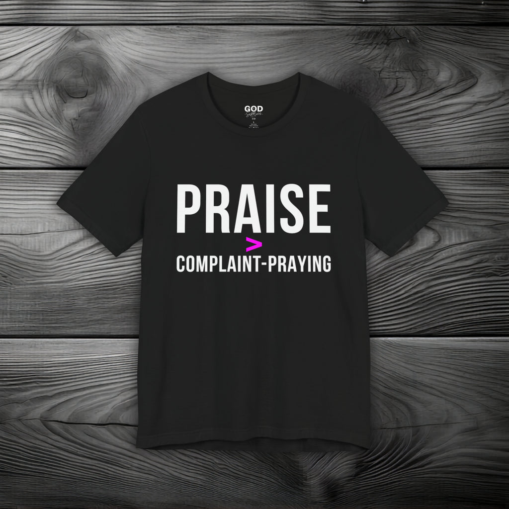 Praise > Complaint-Praying Unisex Jersey Short Sleeve Tee