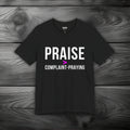 Praise > Complaint-Praying Unisex Jersey Short Sleeve Tee