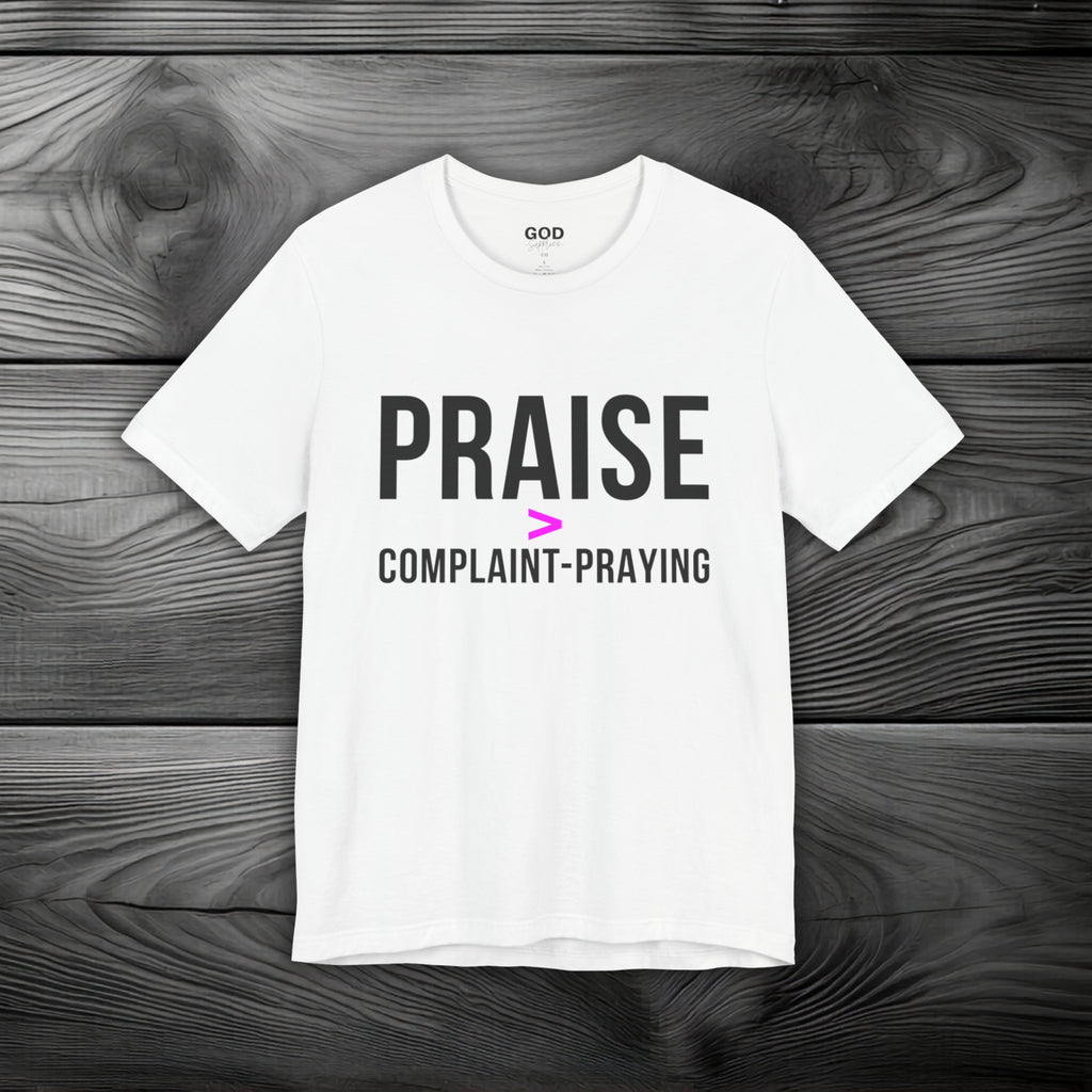 Praise > Complaint-Praying Unisex Jersey Short Sleeve Tee