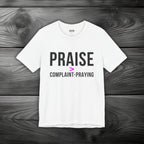 Praise > Complaint-Praying Unisex Jersey Short Sleeve Tee