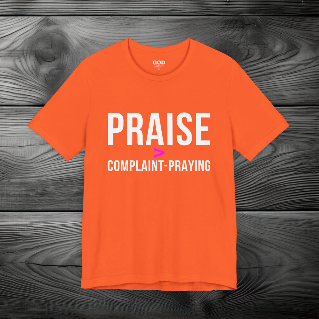 Praise > Complaint-Praying Unisex Jersey Short Sleeve Tee