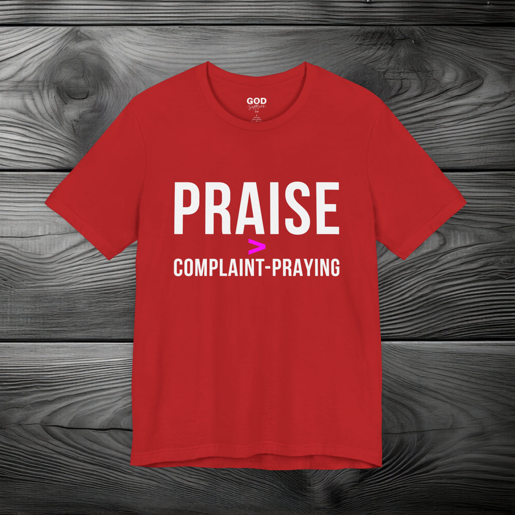 Praise > Complaint-Praying Unisex Jersey Short Sleeve Tee