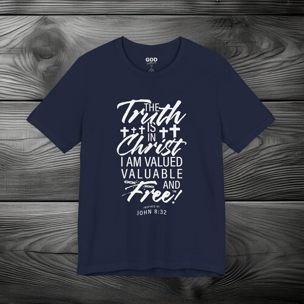 The Truth is in Christ I Am Valued Valuable and Free Unisex Jersey Short Sleeve Tee