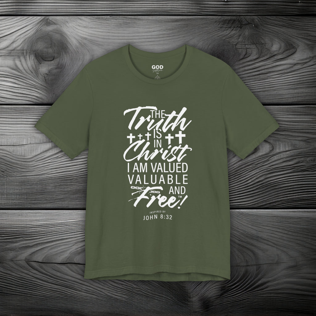 The Truth is in Christ I Am Valued Valuable and Free Unisex Jersey Short Sleeve Tee