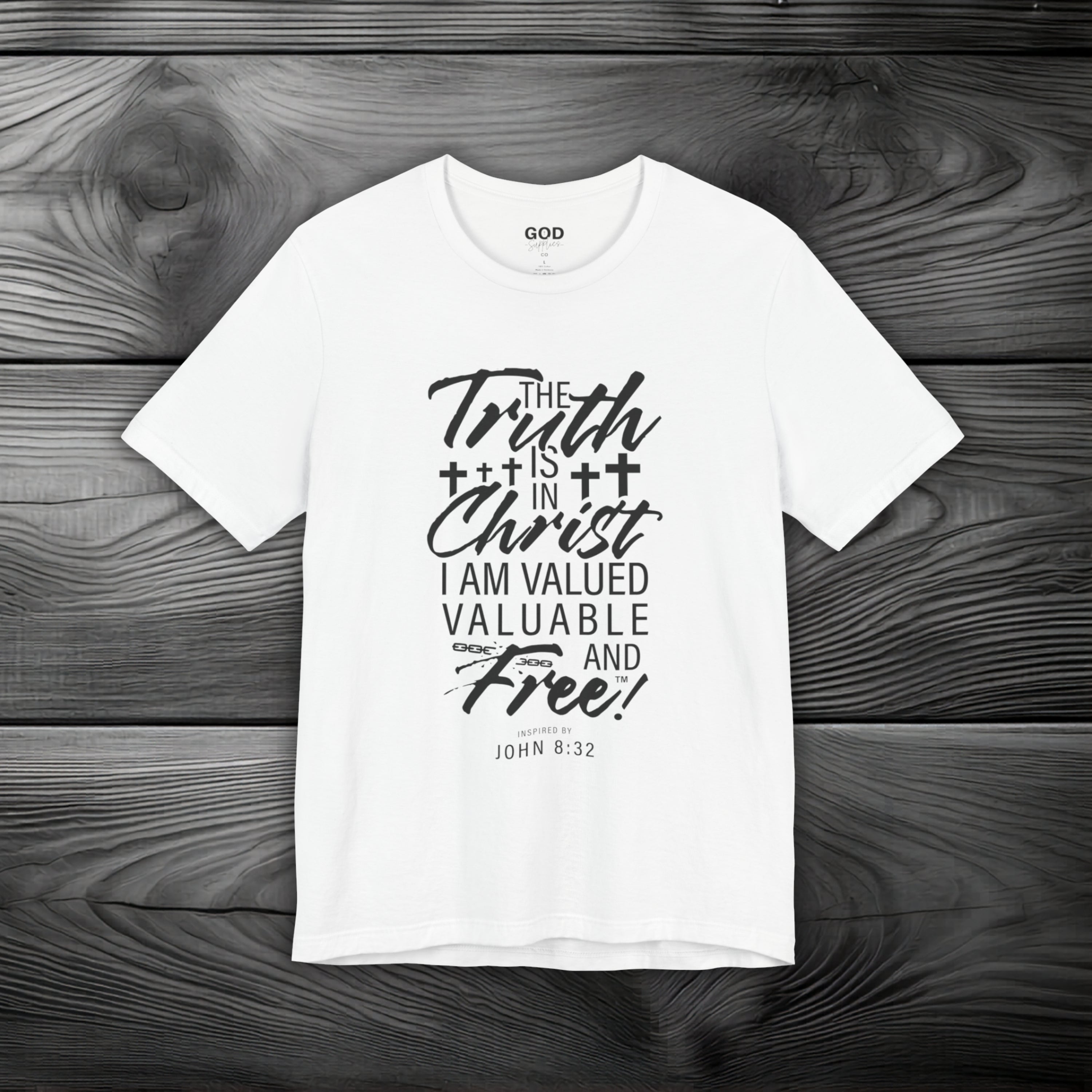 The Truth is in Christ I Am Valued Valuable and Free Unisex Jersey Short Sleeve Tee