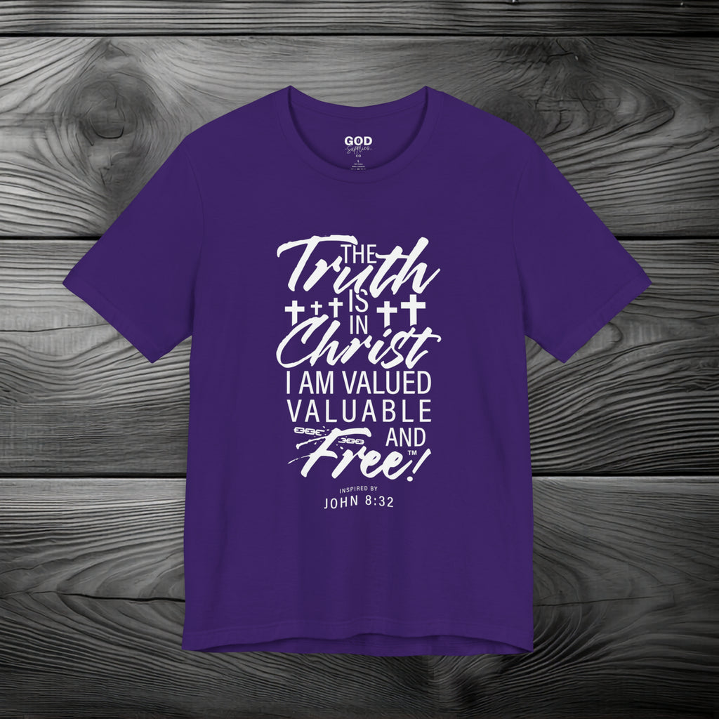 The Truth is in Christ I Am Valued Valuable and Free Unisex Jersey Short Sleeve Tee