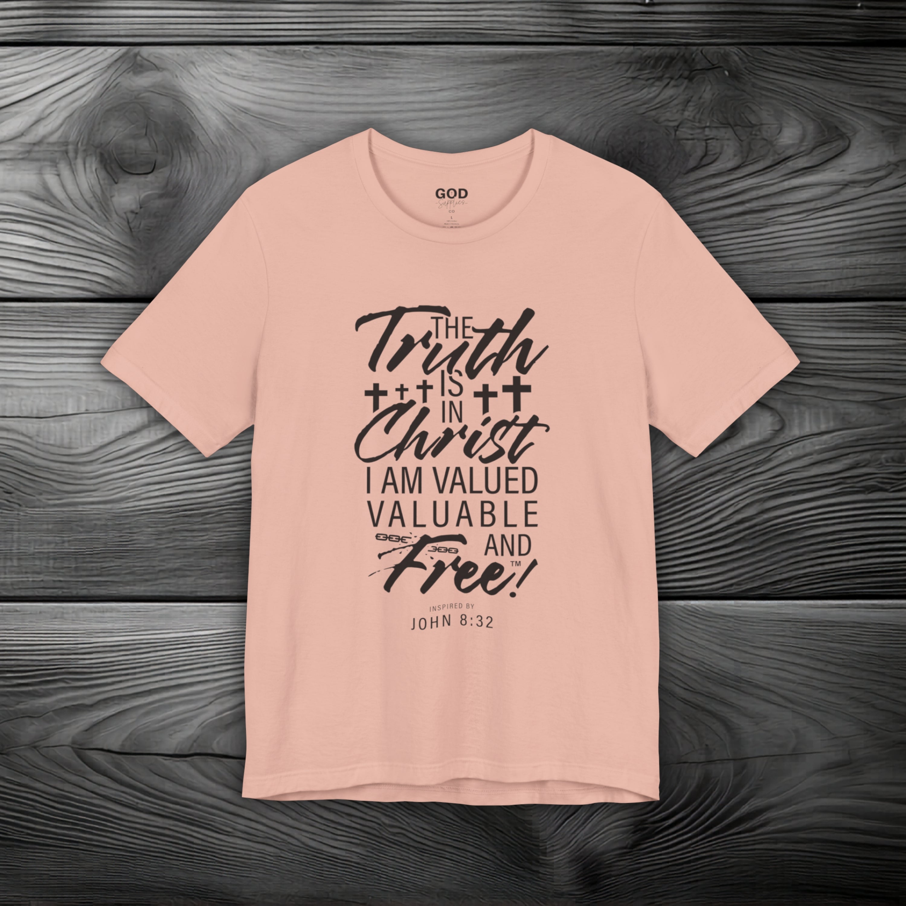 The Truth is in Christ I Am Valued Valuable and Free Unisex Jersey Short Sleeve Tee