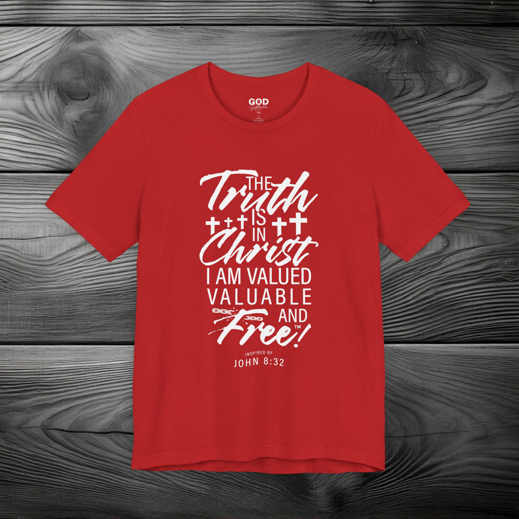 The Truth is in Christ I Am Valued Valuable and Free Unisex Jersey Short Sleeve Tee