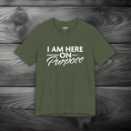 I Am Here on Purpose Unisex Jersey Short Sleeve Tee