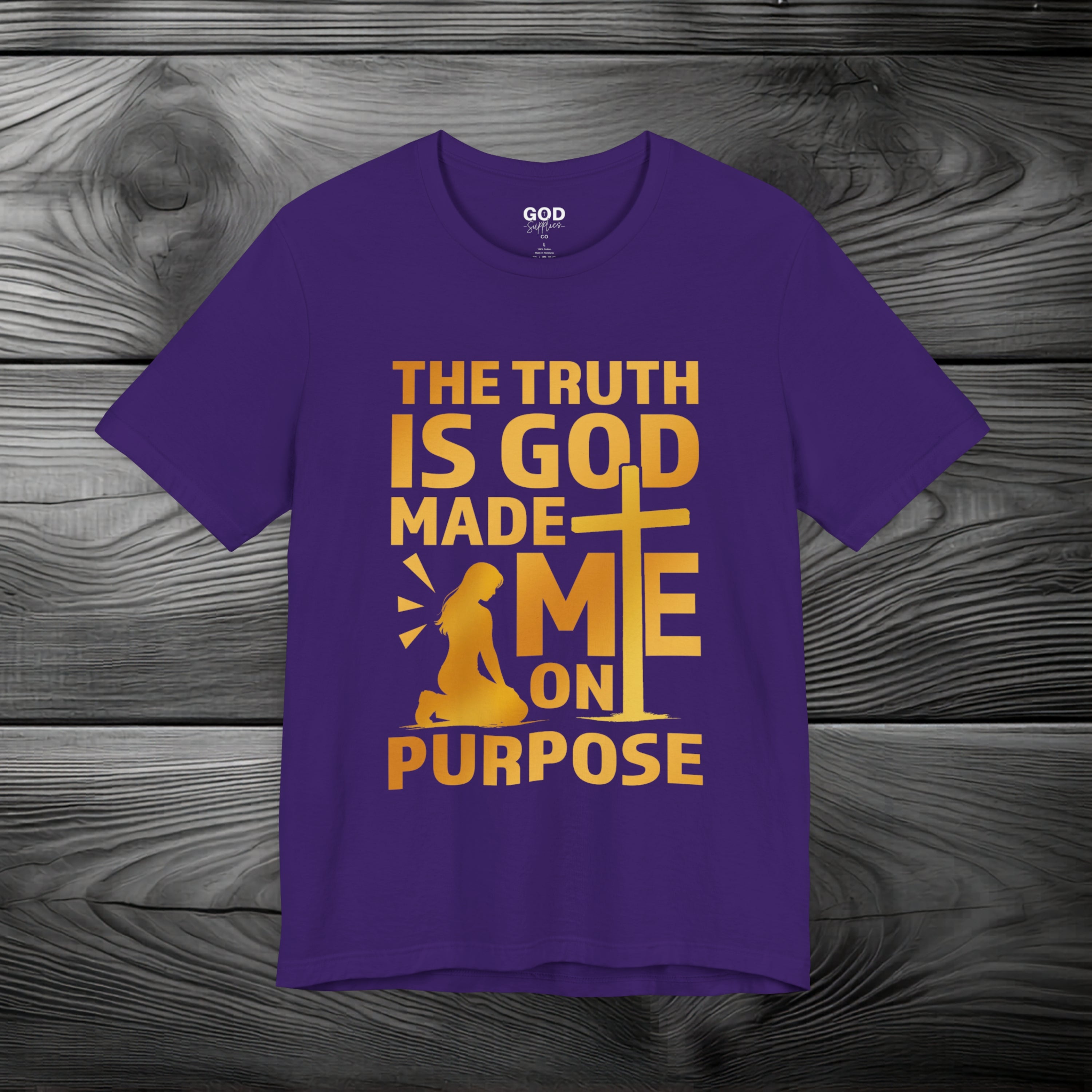 The Truth Is God Made Me On Purpose Unisex Jersey Short Sleeve Tee