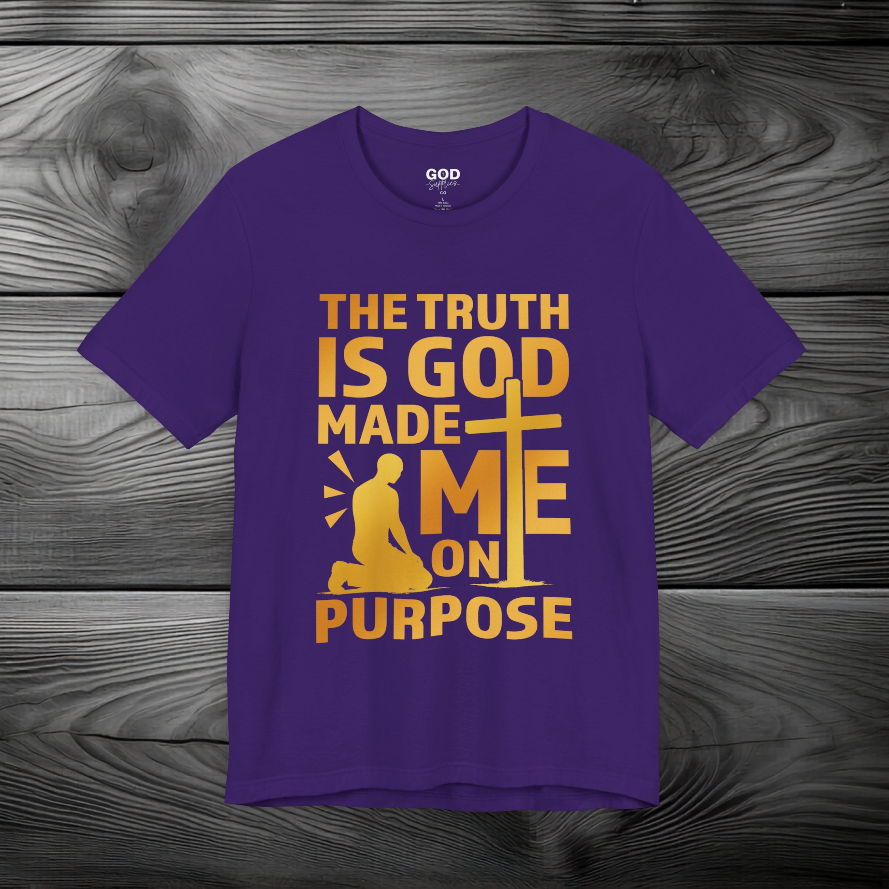 The Truth Is God Made Me On Purpose Unisex Jersey Short Sleeve Tee