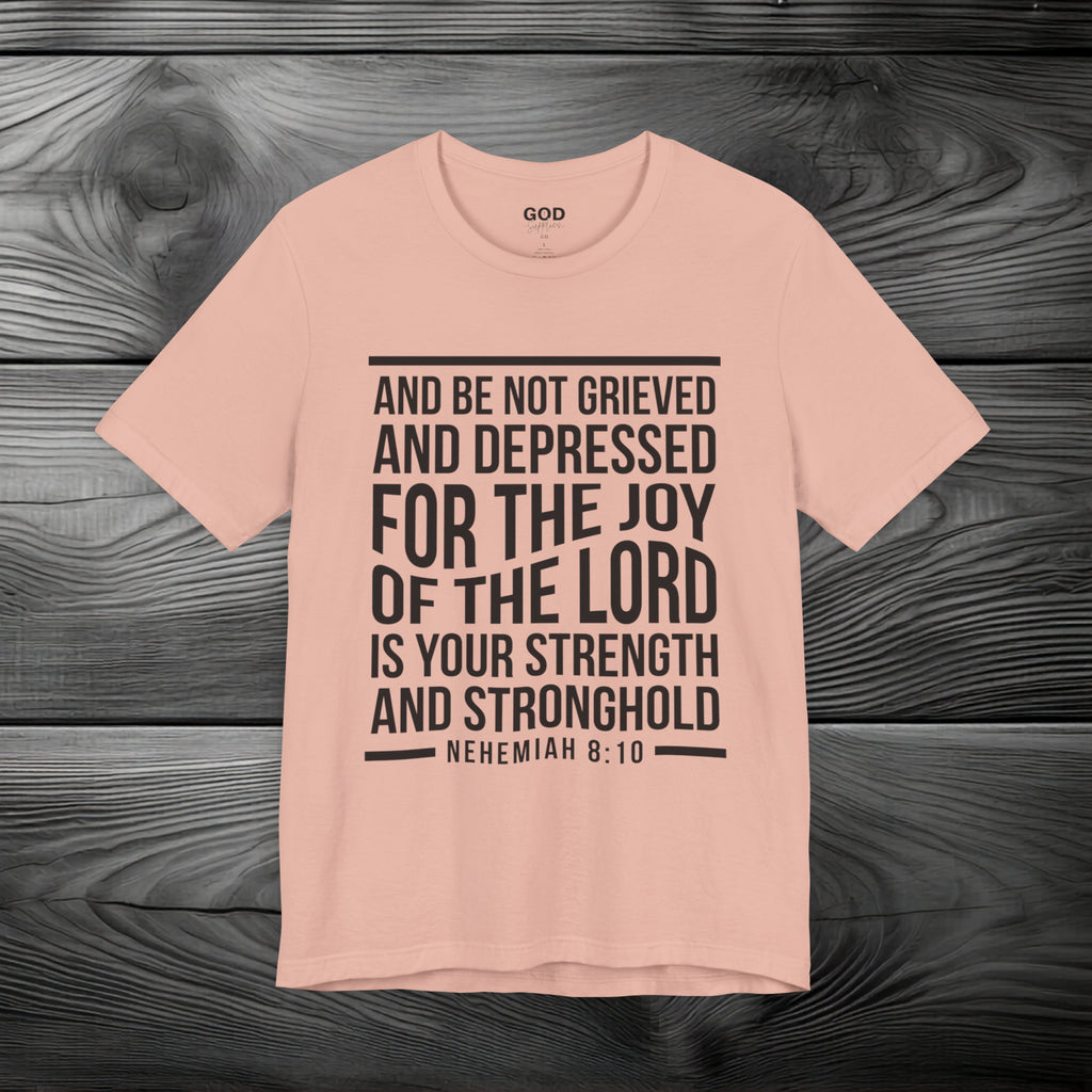 Strength in the Joy of the LORD Unisex Jersey Short Sleeve Tee