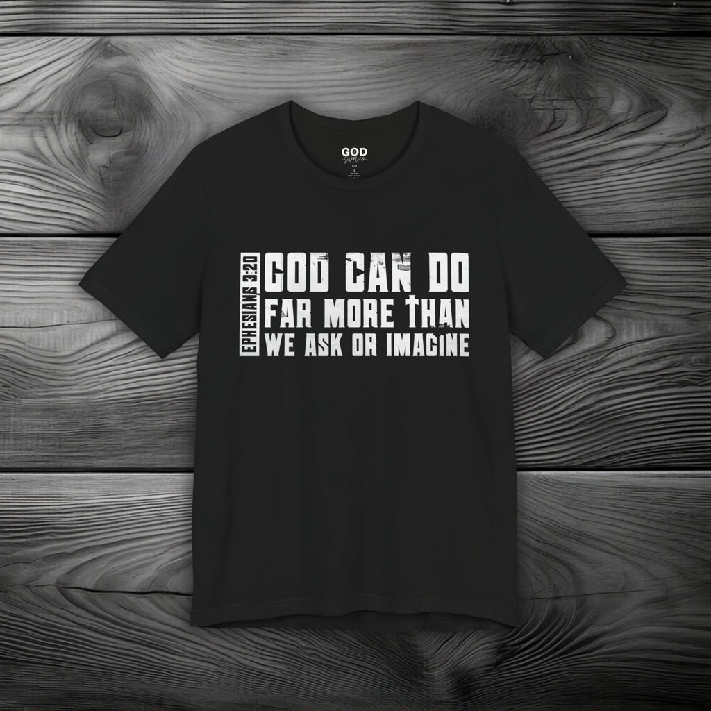 God Can Do Far More than We Ask or Imagine Unisex Jersey Short Sleeve Tee