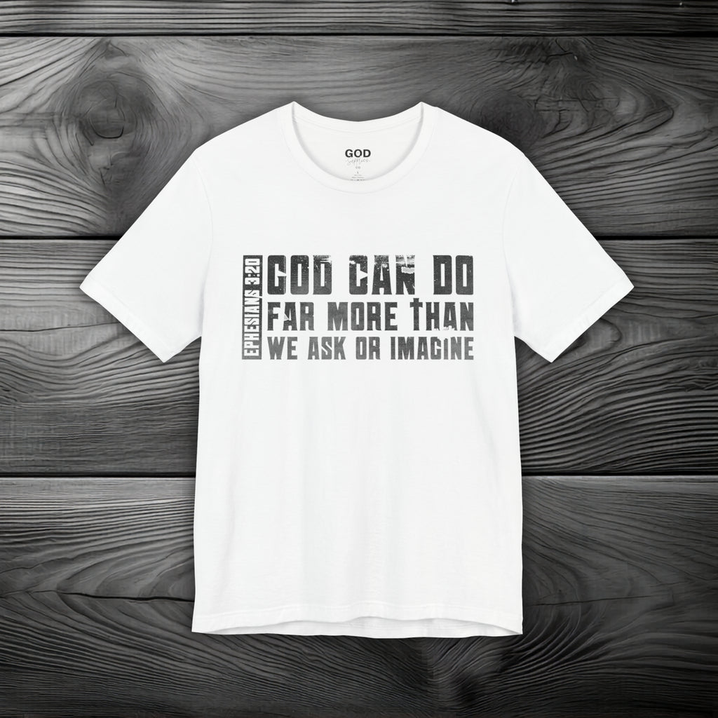 God Can Do Far More than We Ask or Imagine Unisex Jersey Short Sleeve Tee